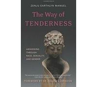 Way of Tenderness : Awakening Through Race, suality, and Gender Par Zenju Earth