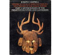Way of the Animal Powers, Part 1: Mythologies of the Primitive Hunters and Gatherers