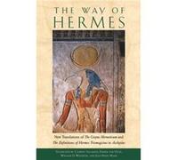 Way of the Hermes New Translations of the Corpus Hermeticum and the Definitions of Hermes Trismegistus to Asclepius by Salaman & Van Oyen