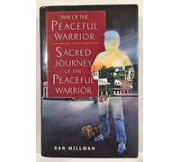 Way of the Peaceful Warrior and Sacred Journey of the Peaceful Warrior