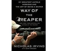 Way of the Reaper by Nicholas Irving with Gary Brozek Nicholas Irving with Gary Brozek (Auteur)