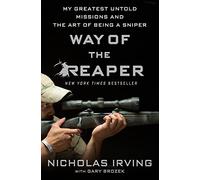 Way of the Reaper: My Greatest Untold Missions and the Art of Being a Sniper