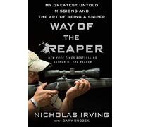 Nicholas Irving avec Gary Brozek – Way of the Reaper – Missions inédites et l'art du sniper
