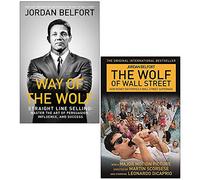 Way of the Wolf: Straight line selling: Master the art of persuasion, influence, and success & The Wolf of Wall Street 2 Books Collection Set by Jordan Belfort
