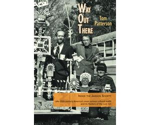 Way Out There: Inside the Jargon Society, Late-20th-century America’s most curious cultural outfit, and its Raiders of the Lost Art……
