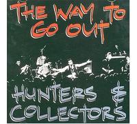 Hunters And Collectors - The Way to Go Out [Import]