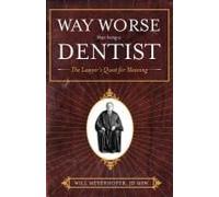 Way Worse Than Being A Dentist: The Lawyer's Quest For Meaning