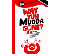 Way Yuh Mudda Gone?: The Most Frustrating Trinidad and Tobago Word Search Book for Trinbagonians
