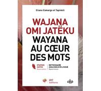 Wayana au cour des mots Wajana omi jatëku - Éliane Camargo - Comite Des Travaux Historiques Etscientifiques - broché - Méthode de langue