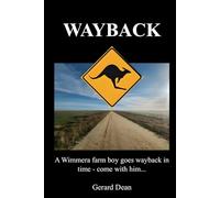 Wayback: A Wimmera farm boy goes wayback in time on an Australian wheat farm - come with him...