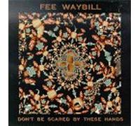 Waybill, Fee - Don't Be Scared by These Hands