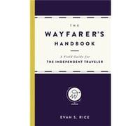 Wayfarers Handbook Evan S Rice, (Auteur)