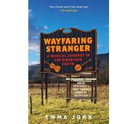 Wayfaring Stranger : A Musical Journey in the American South, John, Emma,