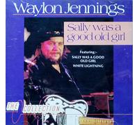 Waylon Jennings - Sally Was a Good Old Girl-The Collection [Import]