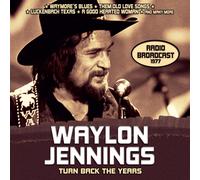 WAYLON JENNINGS - TURN BACK THE YEARS/RADIO BROADCAST CD Neuf