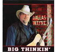 Wayne, Dallas - Big Thinkin'