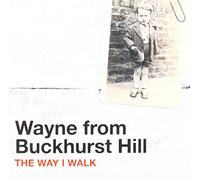Wayne From Buckhurst Hill - The Way I Walk