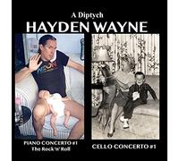 Wayne, Hayden - DIPTYCH: PIANO CONCERTO 1, CELLO CONCERTO 1