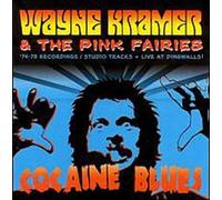 Wayne Kramer & Pink Fairies - Cocaine Blues 74-78