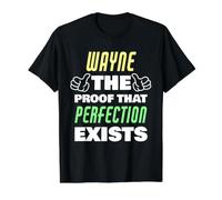 Wayne, la Preuve Que la Perfection Existe, nom drôle de Wayne T-Shirt Graphique avec Valeur