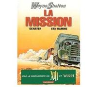 Wayne Shelton Tome 1 - La Mission Christian Denayer Christian Denayer - Jean Van Hamme (Auteur)