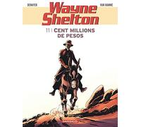 Wayne Shelton - Tome 11 - Cent millions de pesos