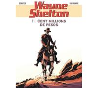 Wayne Shelton - Tome 11 - Cent millions de pesos - Jean Van Hamme - Dargaud - cartonné - Bande dessinée