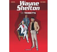 Wayne Shelton - Tome 13 - Vendetta - Christian Denayer - Dargaud - cartonné - Bande dessinée