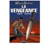 Wayne Shelton Tome 5 - La Vengeance Thierry Cailleteau Thierry Cailleteau - Christian Denayer - (Auteur)