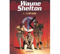 Wayne Shelton - Tome 6 - L'Otage - Thierry Cailleteau - Dargaud - cartonné - Bande dessinée