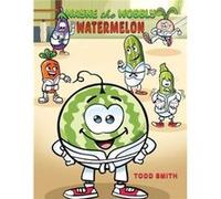 Wayne the Wobbly Watermelon by Todd Smith Todd Smith (Auteur)