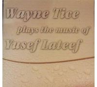 Wayne Tice - Plays the Music of Yusef Lateef (UK Import)