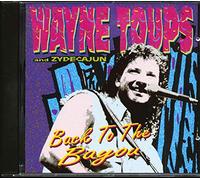 Wayne Toups & Zydecajun - Back to The Bayou