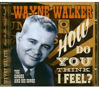 Wayne Walker - How Do You Think I Feel