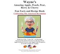 Wayne's Amazing Apple, Peach, Pear, Berry & Cherry Fun Fact and Recipe Book