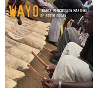 Wayo – Trance Percussion Masters of South Sudan