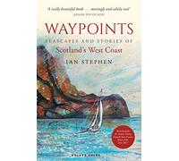 Waypoints: Seascapes and Stories of Scotland's West Coast