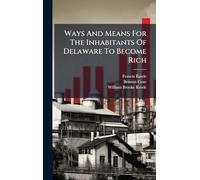 Ways And Means For The Inhabitants Of Delaware To Become Rich