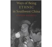 Ways of Being Ethnic in Southwest China, Studies on Ethnic Groups in China Stevan Harrell (Auteur)