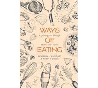 Ways of Eating: Exploring Food Through History and Culture