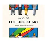 Ways of Looking at Art: 50 Cards to Shift Your Perspective