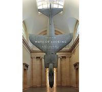 Ways of Looking: How to Experience Contemporary Art