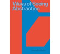 Ways of Seeing Abstraction: Works from the Deutsche Bank Collection [Paperback]