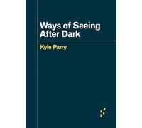 Ways of Seeing After Dark