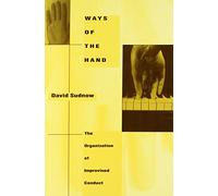 Ways of the Hand: The Organization of Improvised Conduct