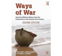 Ways of War: American Military History from the Colonial Era to the Twenty-First Century - [Livre en VO] Matthew S Muehlbauer, David J Ulbrich (Auteur)