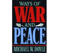 Ways of War and Peace: Realism, Liberalism, and Socialism 1st Edition by Doyle, Michael W. published by W. W. Norton & Company