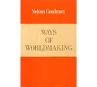 Ways of Worldmaking by Nelson Goodman Nelson Goodman (Auteur)