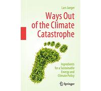 Ways Out of the Climate Catastrophe: Ingredients for a Sustainable Energy and Climate Policy