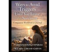 Ways to Avoid Triggers Until You Leave the Narcissist: Companion Workbook & Journal